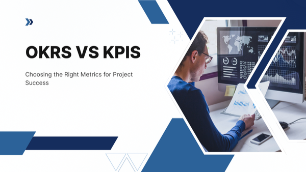 OKRs vs KPIs: Choosing the Right Metrics for Project Success